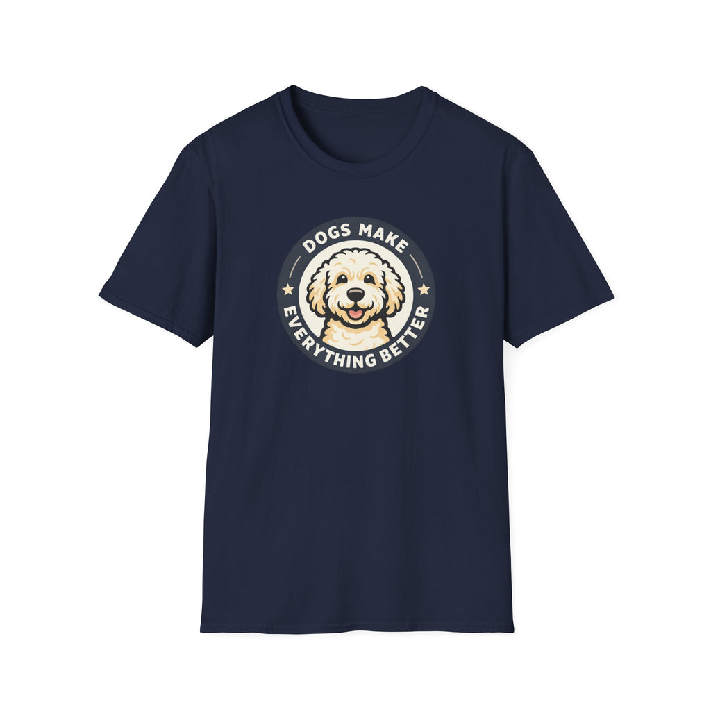 Dogs make things better T-Shirt