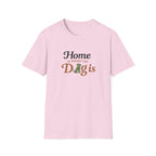 Home is where the Dog is T-Shirt