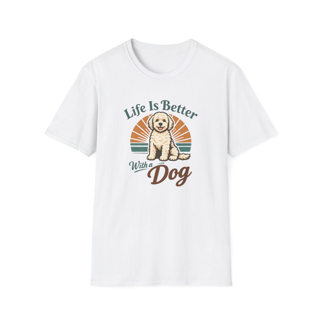 Life is better with a dog T-Shirt