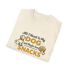 All I need is my dog and snacks T-Shirt