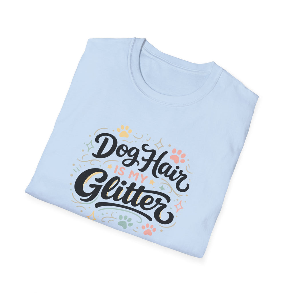 Dog hair is my Glitter T-Shirt