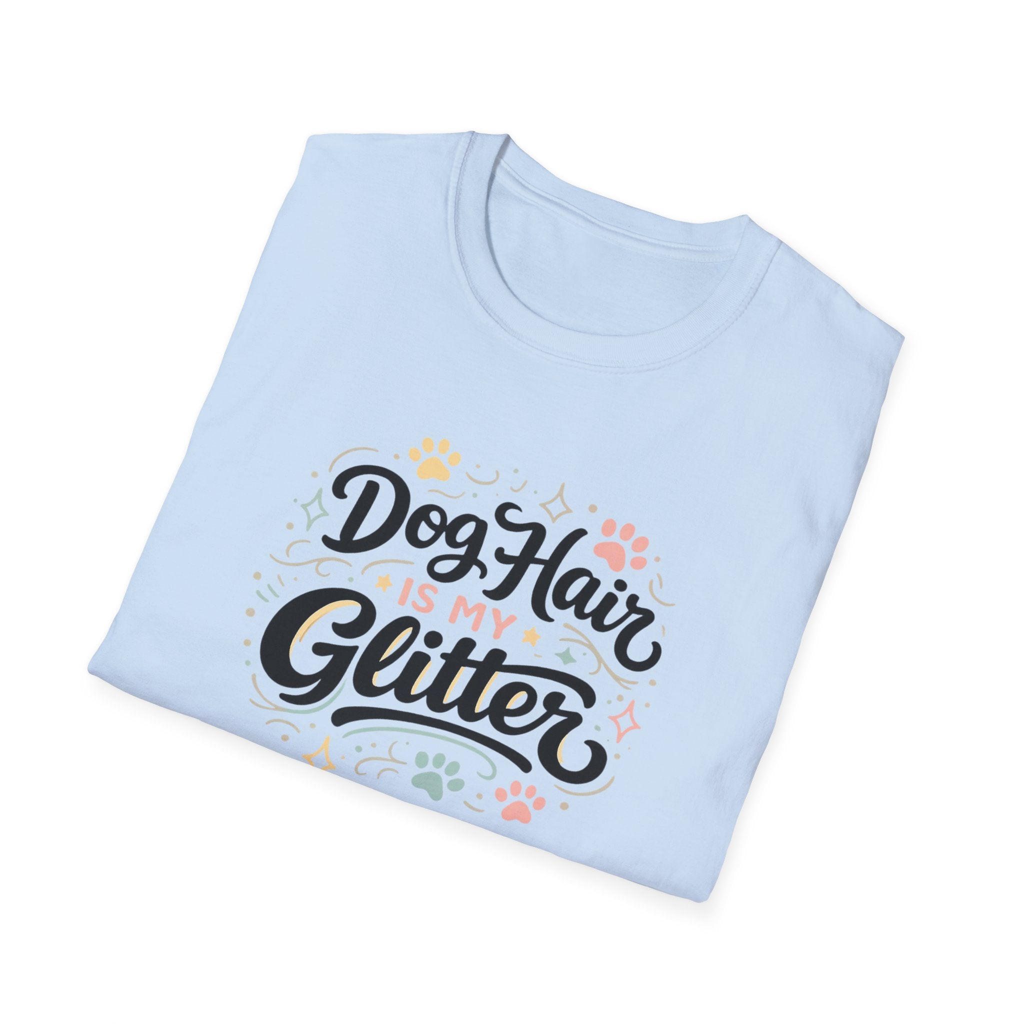 Dog hair is my Glitter T-Shirt