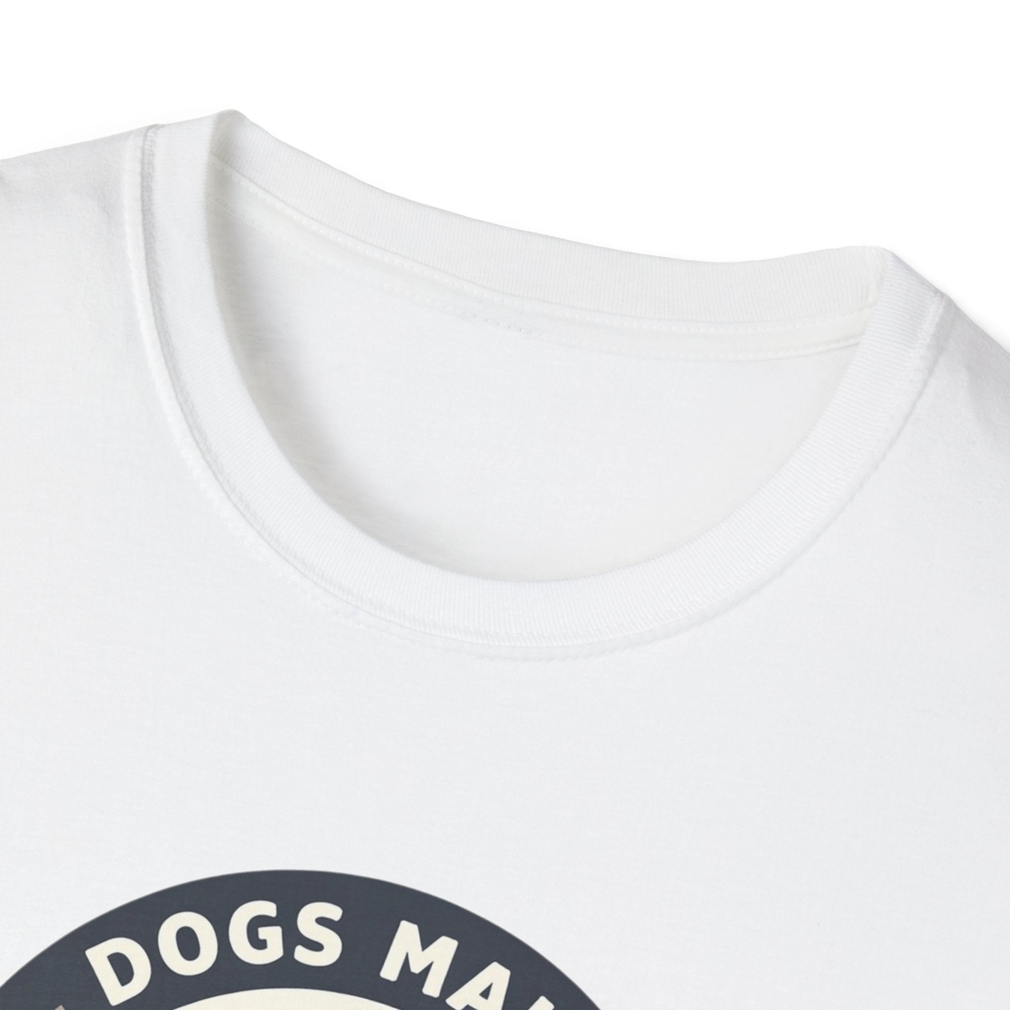 Dogs make Everything Beter T-Shirt
