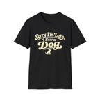Sorry I'm late T-Shirt