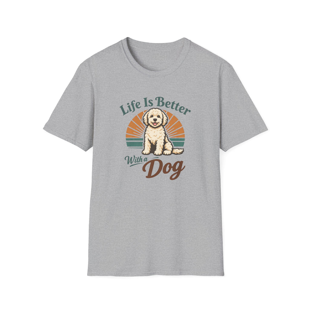 Life is better with a dog T-Shirt