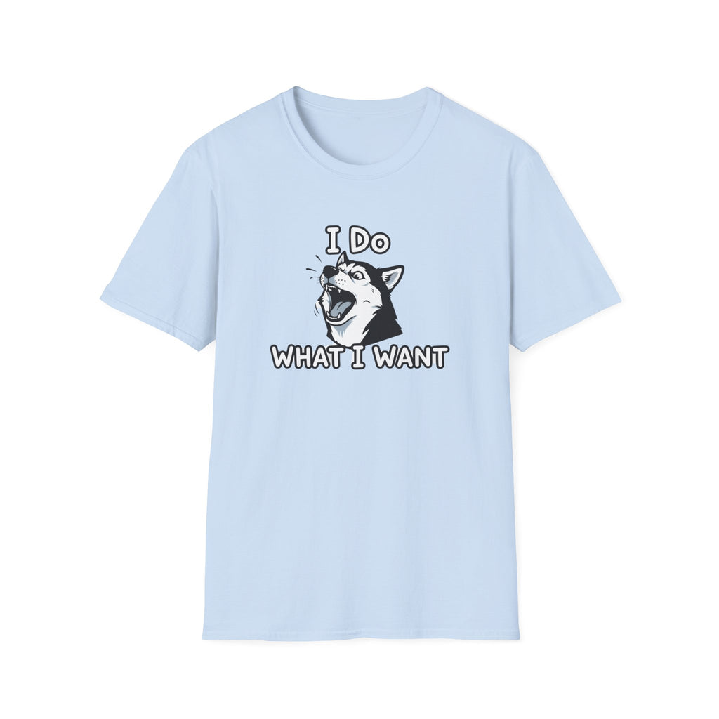 I do what I want T-Shirt