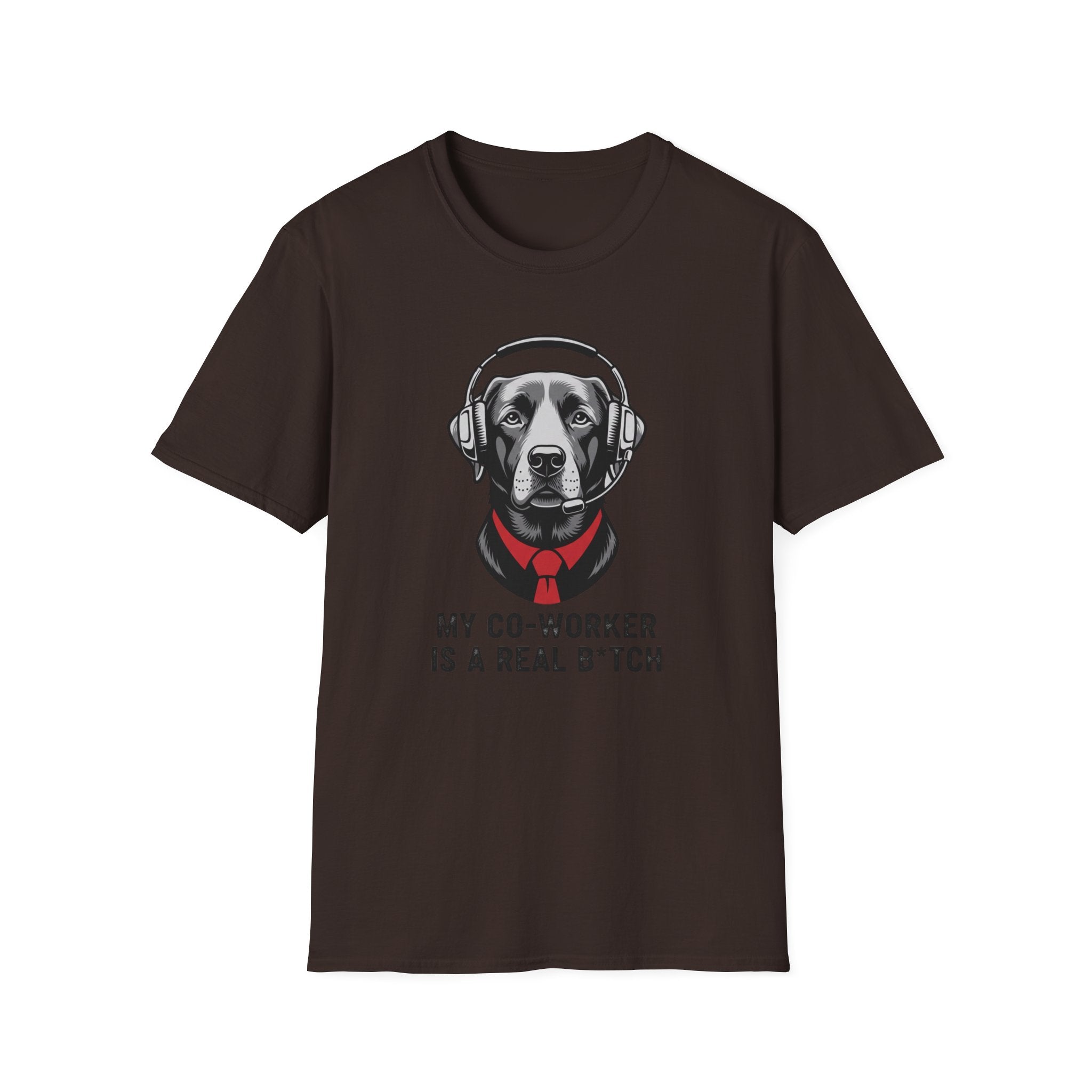 My co worker is a real b* T-Shirt