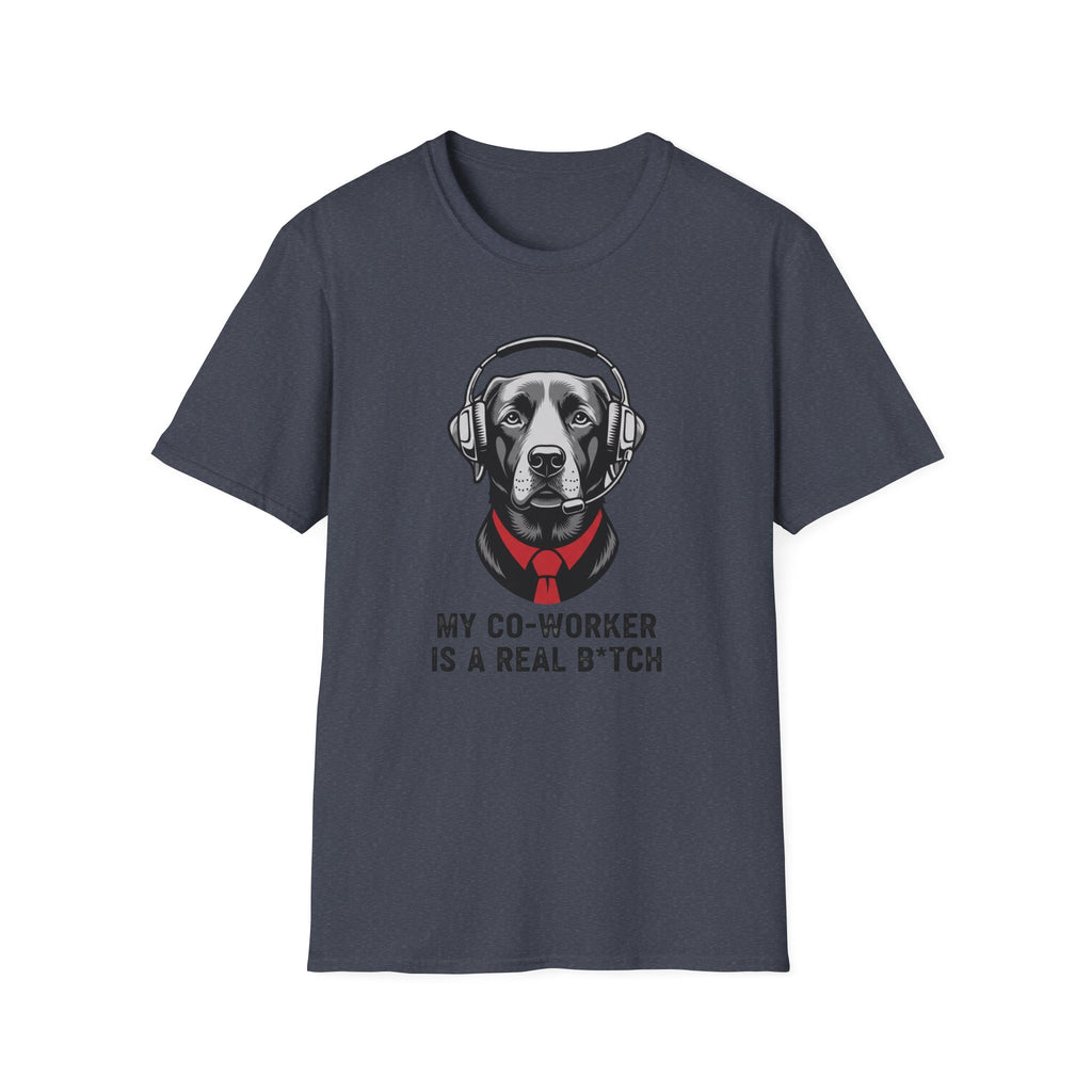 My co worker is a real b* T-Shirt