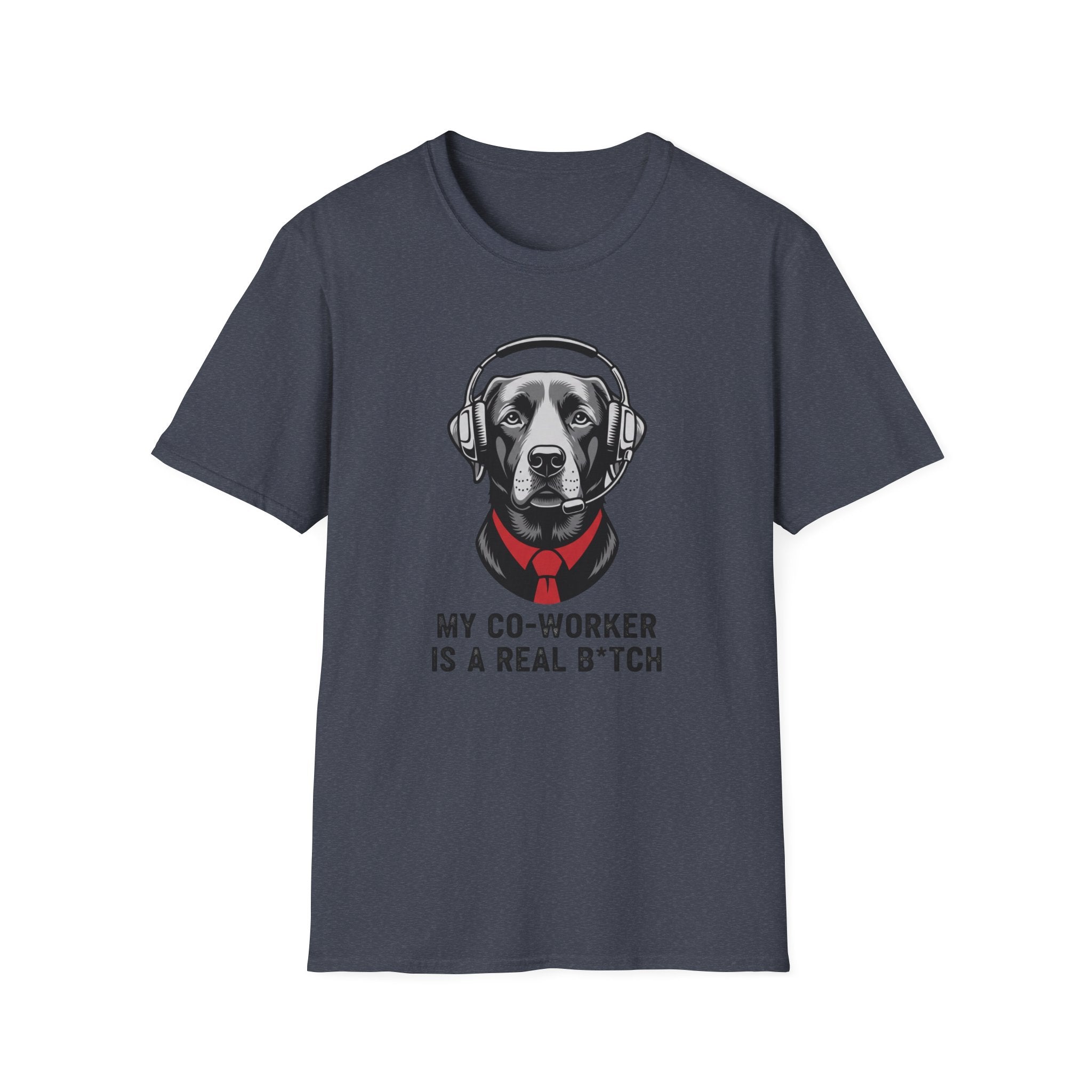 My co worker is a real b* T-Shirt