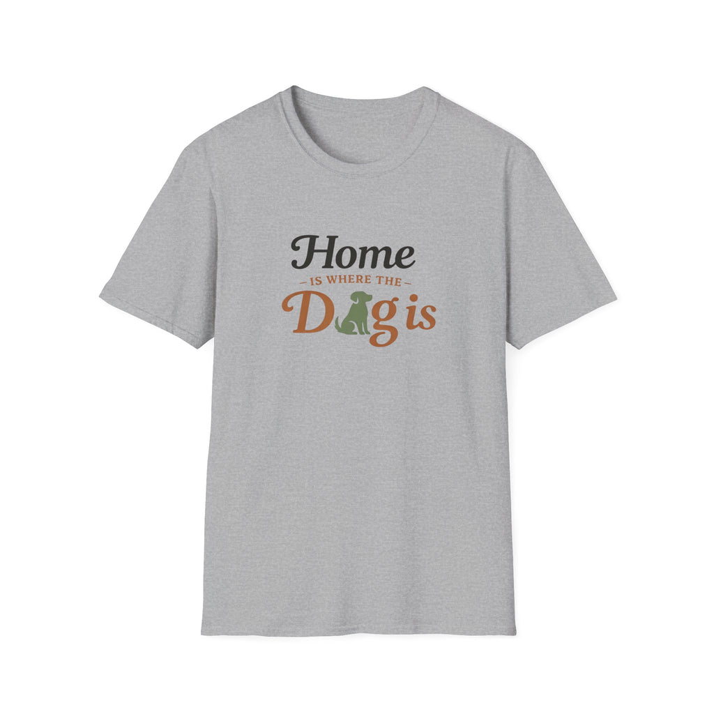 Home is where the Dog is T-Shirt