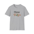 Home is where the Dog is T-Shirt