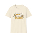All I need is my dog and snacks T-Shirt