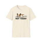 Not Today T-Shirt
