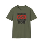If Its not a GSD T-Shirt