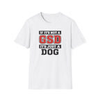If Its not a GSD T-Shirt