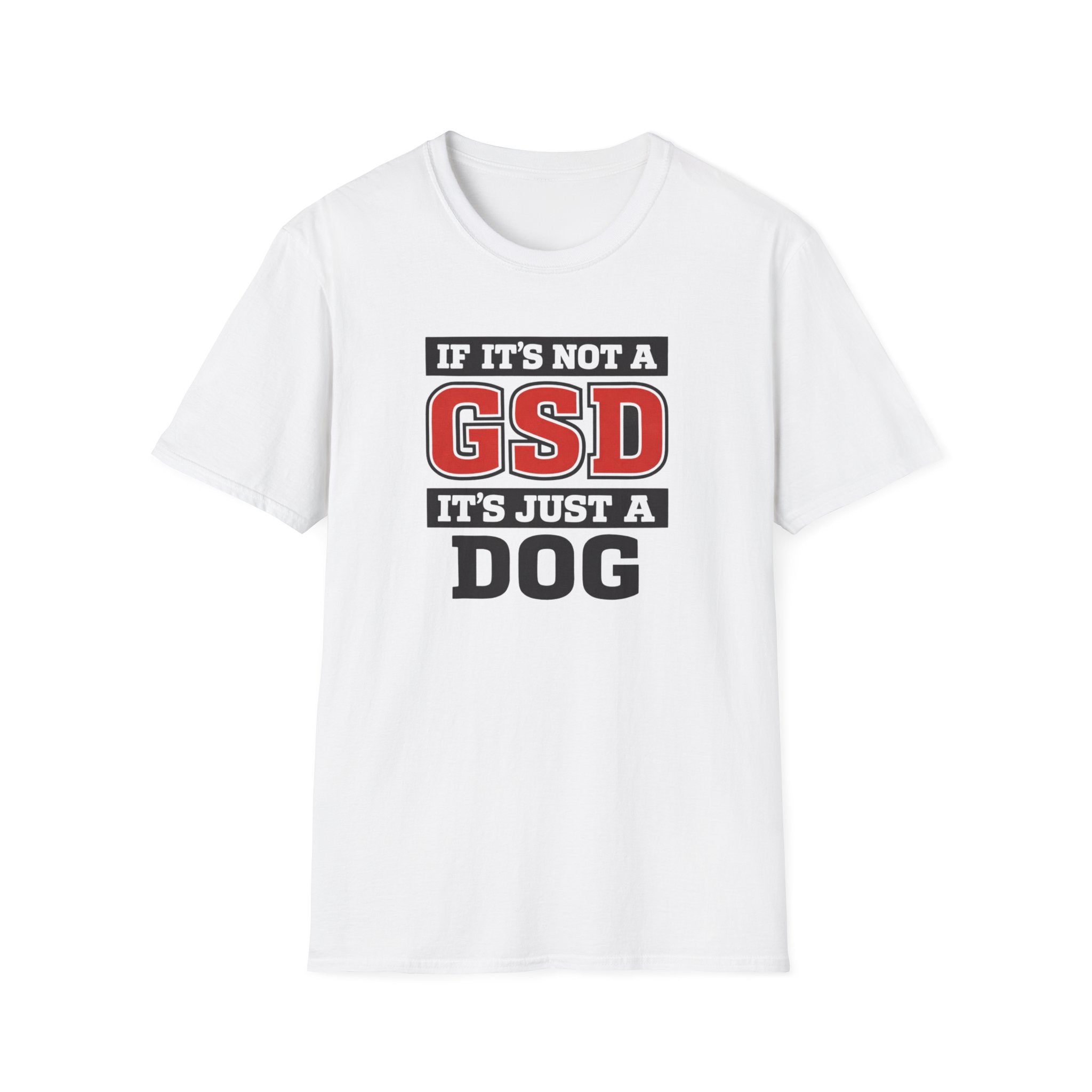 If Its not a GSD T-Shirt