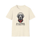 My co worker is a real b* T-Shirt