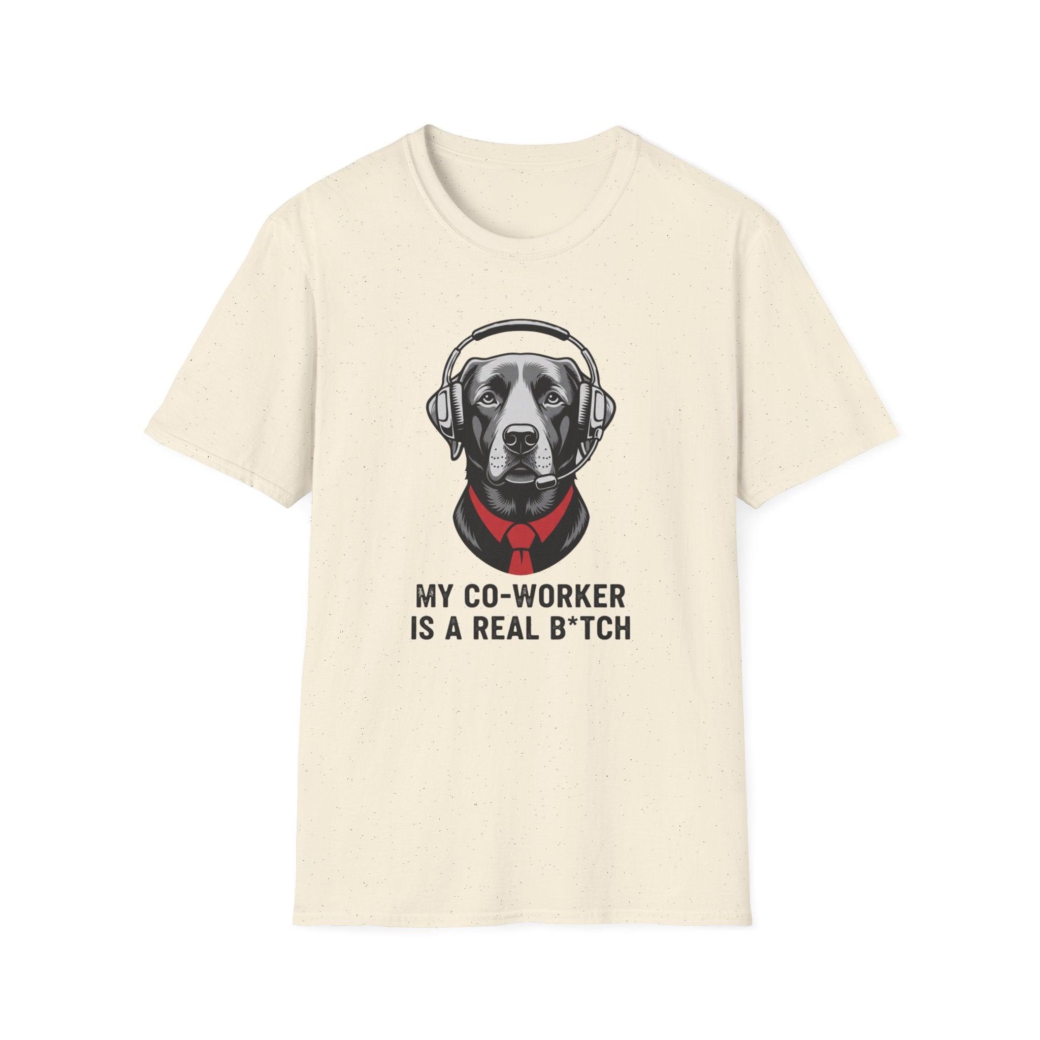 My co worker is a real b* T-Shirt