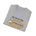 All I need is my dog and snacks T-Shirt