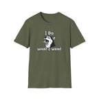 I do what I want T-Shirt