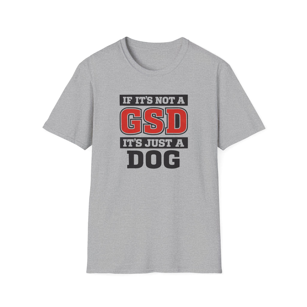 If Its not a GSD T-Shirt