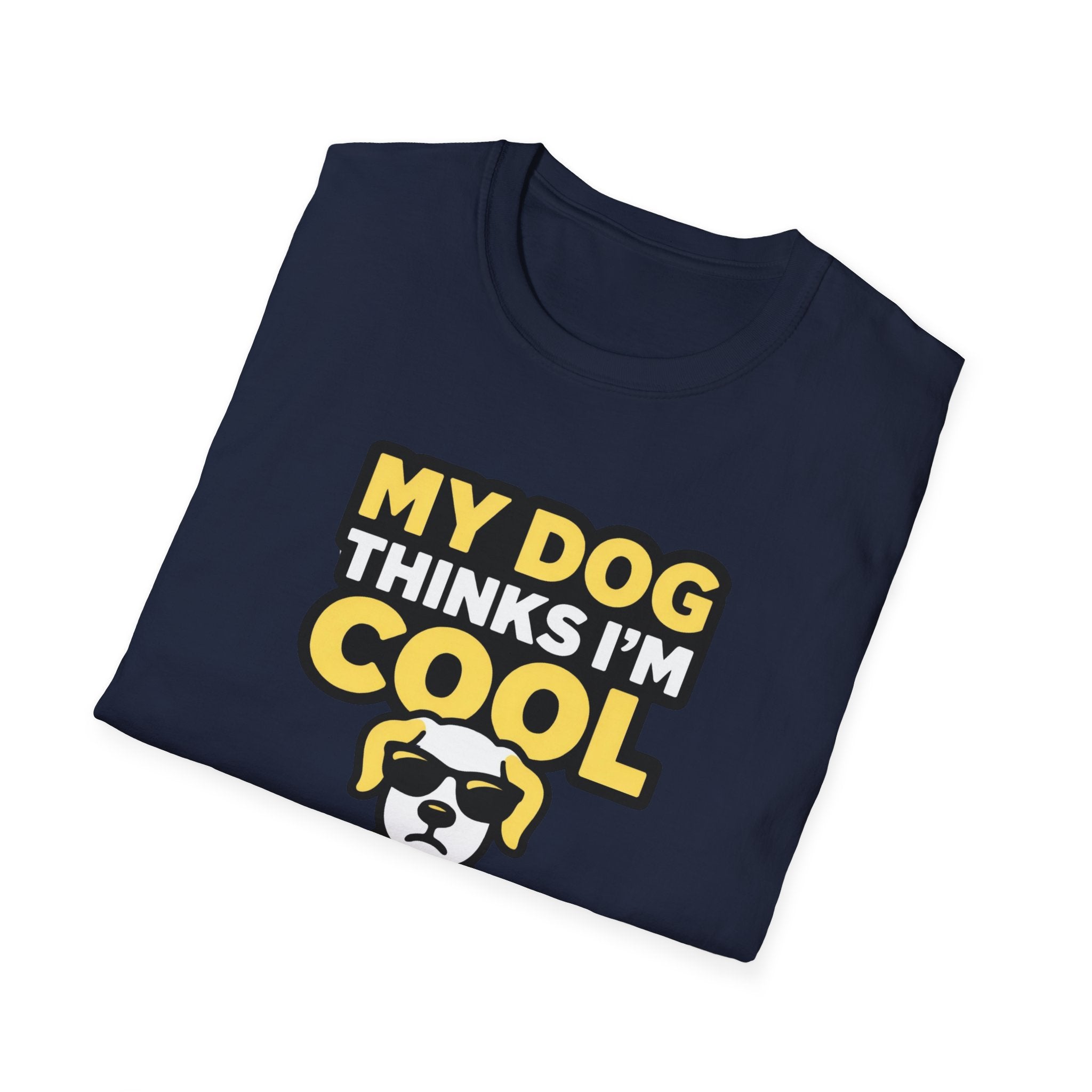 My Dog thinks I'm Cool T-Shirt